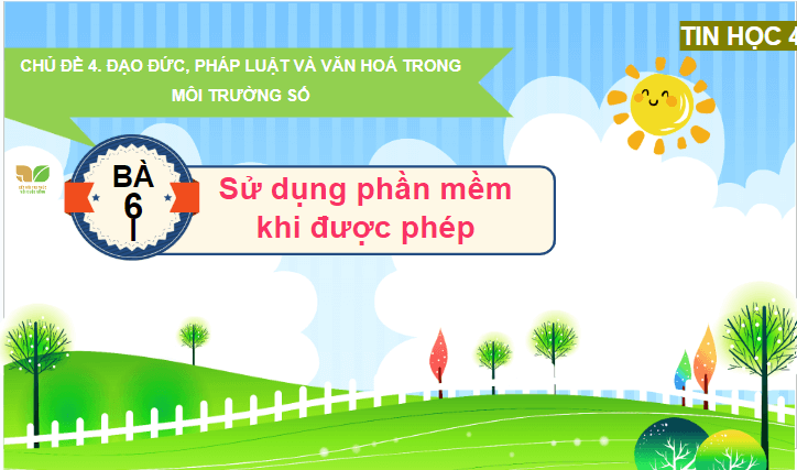 Giáo án điện tử Tin học lớp 4 Kết nối tri thức Bài 6: Sử dụng phần mềm khi được phép | PPT Tin học 4