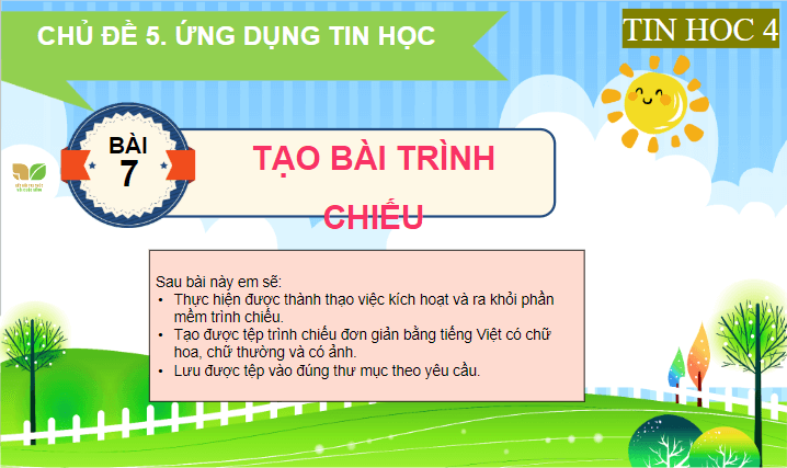Giáo án điện tử Tin học lớp 4 Kết nối tri thức Bài 7: Tạo bài trình chiếu | PPT Tin học 4