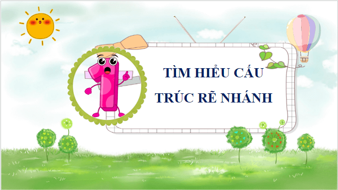 Giáo án điện tử Tin học lớp 5 Kết nối tri thức Bài 13: Cấu trúc rẽ nhánh | PPT Tin học 5