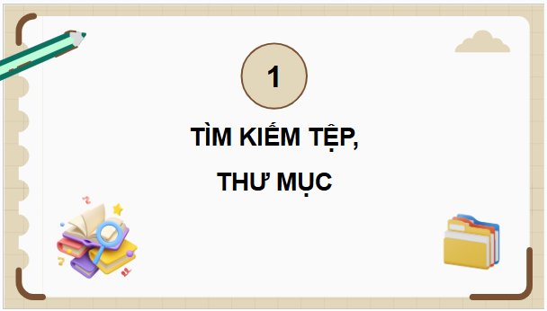 Giáo án điện tử Tin học lớp 5 Cánh diều Bài 2: Tìm kiếm tệp và thư mục | PPT Tin học 5