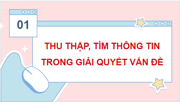 Giáo án điện tử Tin học lớp 5 Chân trời sáng tạo Bài 3: Thông tin trong giải quyết vấn đề | PPT Tin học 5