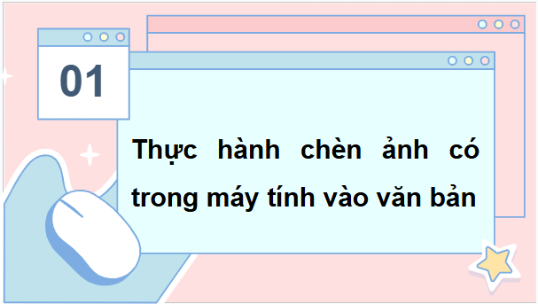 Giáo án điện tử Tin học lớp 5 Cánh diều Bài 3: Thực hành chèn ảnh vào văn bản | PPT Tin học 5