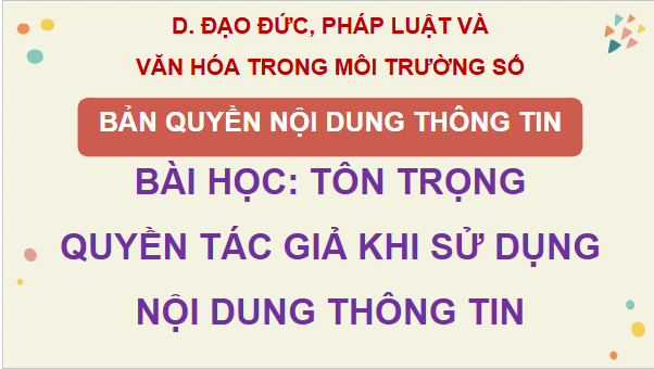 Giáo án điện tử Tin học lớp 5 Cánh diều Bài học: Tôn trọng quyền tác giả khi sử dụng nội dung thông tin | PPT Tin học 5