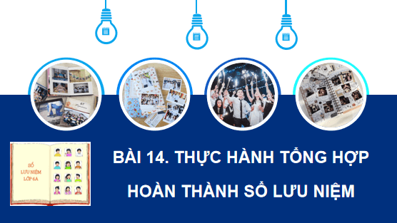 Giáo án điện tử Tin 6 Kết nối tri thức Bài 14: Thực hành tổng hợp: Hoàn thiện Sổ lưu niệm | PPT Tin học 6