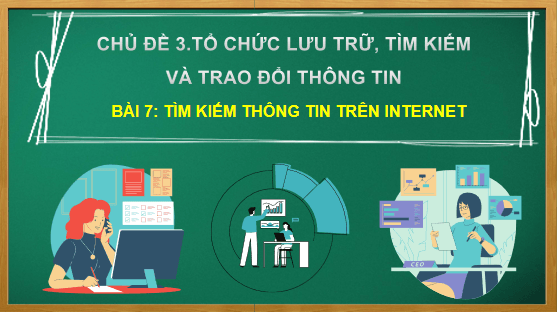 Giáo án điện tử Tin 6 Kết nối tri thức Bài 7: Tìm kiếm thông tin trên Internet | PPT Tin học 6