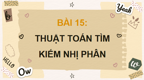 Giáo án điện tử Tin 7 Kết nối tri thức Bài 15: Thuật toán tìm kiếm nhị phân | PPT Tin học 7