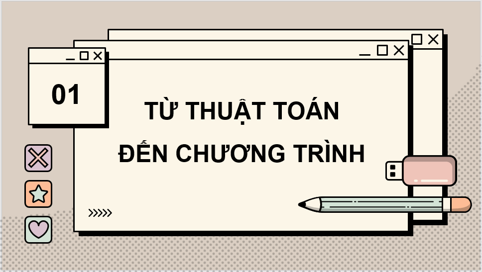 Giáo án điện tử Tin 8 Chân trời sáng tạo Bài 12: Thuật toán, chương trình máy tính | PPT Tin học 8