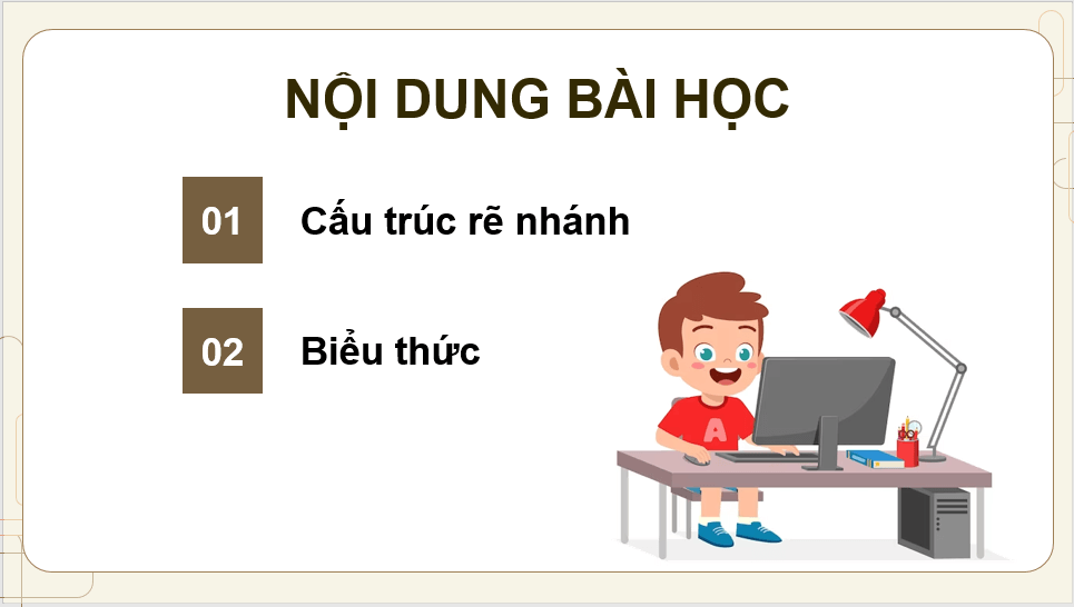 Giáo án điện tử Tin 8 Chân trời sáng tạo Bài 13: Cấu trúc rẽ nhánh | PPT Tin học 8