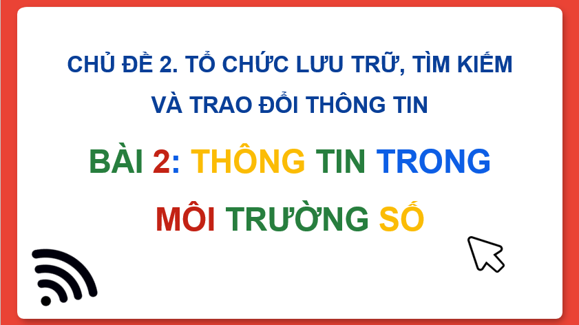 Giáo án điện tử Tin 8 Chân trời sáng tạo Bài 2: Thông tin trong môi trường số | PPT Tin học 8