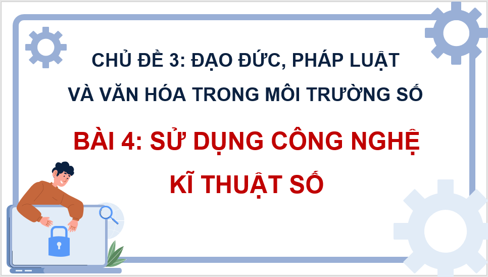 Giáo án điện tử Tin 8 Chân trời sáng tạo Bài 4: Sử dụng công nghệ kĩ thuật số | PPT Tin học 8