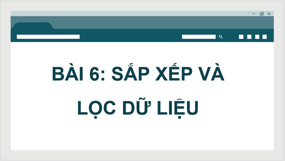 Giáo án điện tử Tin 8 Chân trời sáng tạo Bài 6: Sắp xếp, lọc dữ liệu | PPT Tin học 8