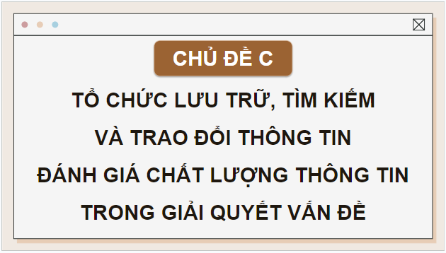 Giáo án điện tử Tin 9 Cánh diều Bài 1: Một số đặc điểm quan trọng của thông tin trong giải quyết vấn đề | PPT Tin học 9