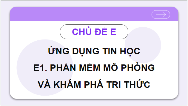 Giáo án điện tử Tin 9 Cánh diều Bài 1: Phần mềm mô phỏng và ứng dụng | PPT Tin học 9