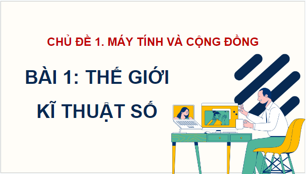 Giáo án điện tử Tin 9 Kết nối tri thức Bài 1: Thế giới kĩ thuật số | PPT Tin học 9