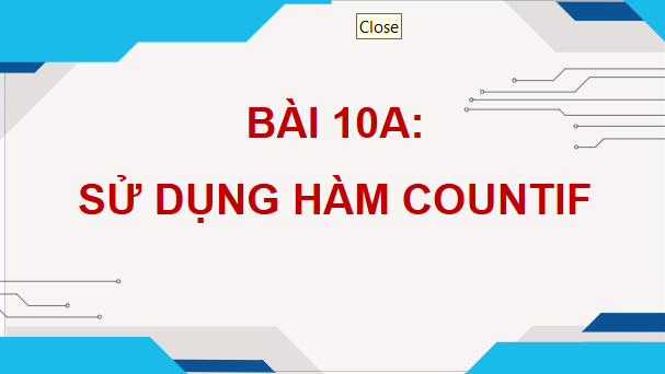 Giáo án điện tử Tin 9 Kết nối tri thức Bài 10a: Sử dụng hàm COUNTIF | PPT Tin học 9