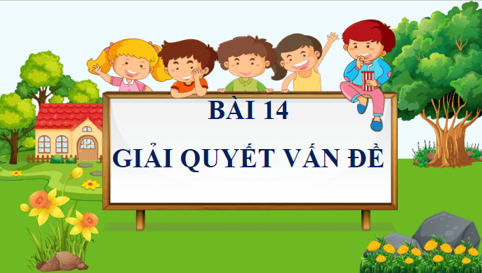 Giáo án điện tử Tin 9 Kết nối tri thức Bài 14: Giải quyết vấn đề | PPT Tin học 9