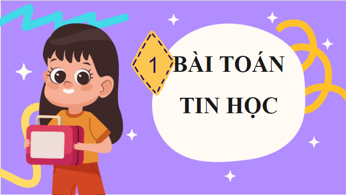Giáo án điện tử Tin 9 Kết nối tri thức Bài 15: Bài toán tin học | PPT Tin học 9