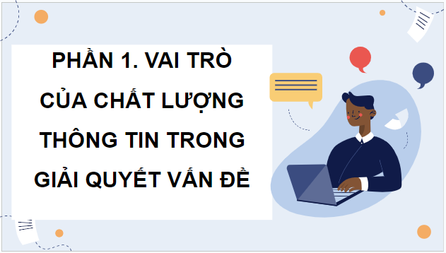 Giáo án điện tử Tin 9 Kết nối tri thức Bài 2: Thông tin trong giải quyết vấn đề | PPT Tin học 9