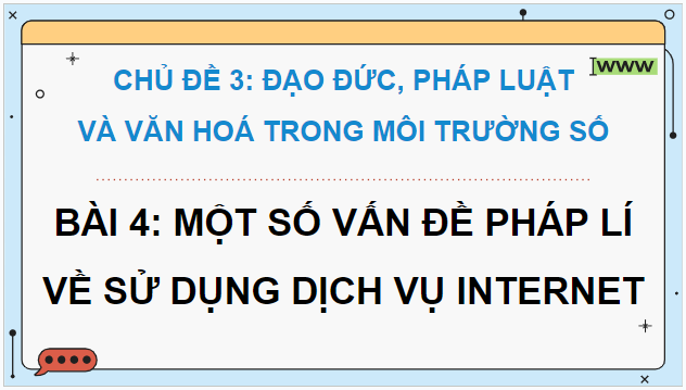 Giáo án điện tử Tin 9 Kết nối tri thức Bài 4: Một số vấn đề pháp lí về sử dụng dịch vụ Internet | PPT Tin học 9