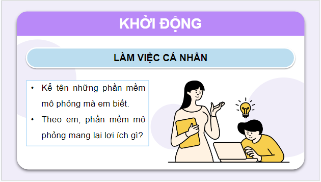 Giáo án điện tử Tin 9 Chân trời sáng tạo Bài 4: Phần mềm mô phỏng | PPT Tin học 9