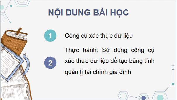 Giáo án điện tử Tin 9 Kết nối tri thức Bài 9a: Sử dụng công cụ xác thực dữ liệu | PPT Tin học 9