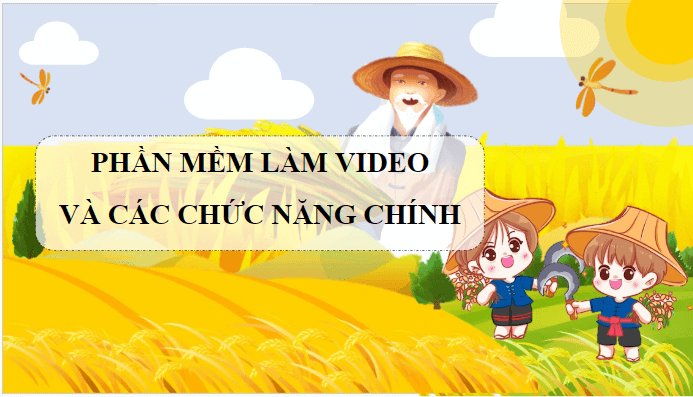 Giáo án điện tử Tin 9 Kết nối tri thức Bài 9b: Các chức năng chính của phần mềm làm video | PPT Tin học 9