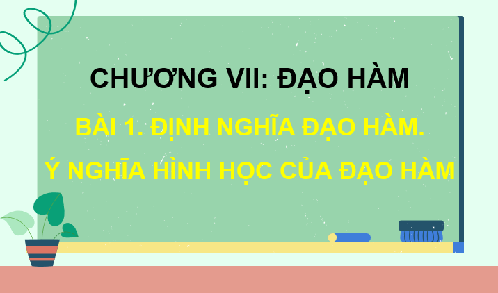 Giáo án điện tử Toán 11 Cánh diều Bài 1: Định nghĩa đạo hàm. Ý nghĩa hình học của đạo hàm | PPT Toán 11