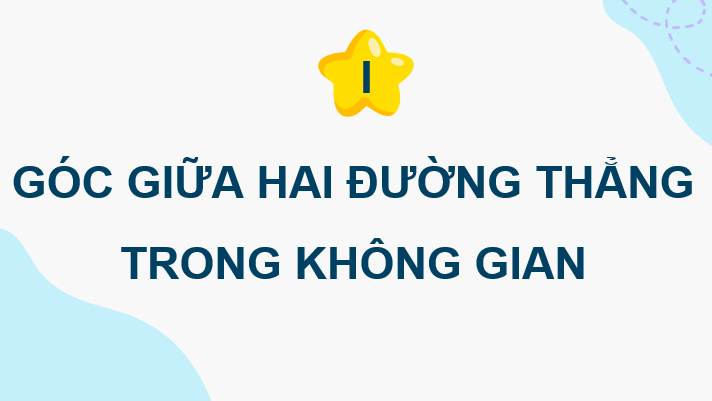 Giáo án điện tử Toán 11 Cánh diều Bài 1: Hai đường thẳng vuông góc | PPT Toán 11