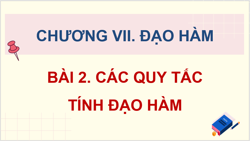 Giáo án điện tử Toán 11 Chân trời Bài 2: Các quy tắc tính đạo hàm | PPT Toán 11 Chân trời sáng tạo