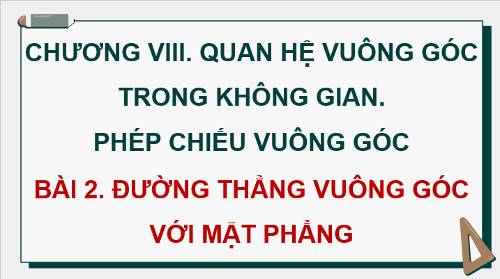 Giáo án điện tử Toán 11 Cánh diều Bài 2: Đường thẳng vuông góc với mặt phẳng | PPT Toán 11