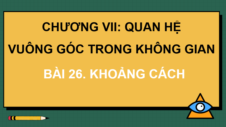 Giáo án điện tử Toán 11 Kết nối Bài 26: Khoảng cách | PPT Toán 11 Kết nối tri thức