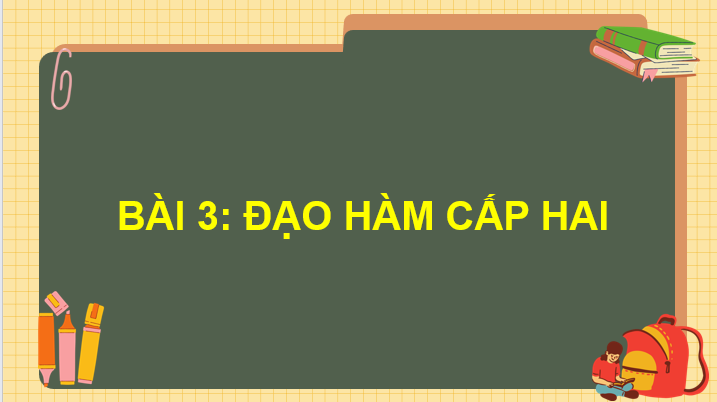 Giáo án điện tử Toán 11 Cánh diều Bài 3: Đạo hàm cấp hai | PPT Toán 11