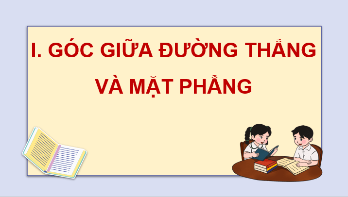 Giáo án điện tử Toán 11 Cánh diều Bài 3: Góc giữa đường thẳng và mặt phẳng. Góc nhị diện | PPT Toán 11