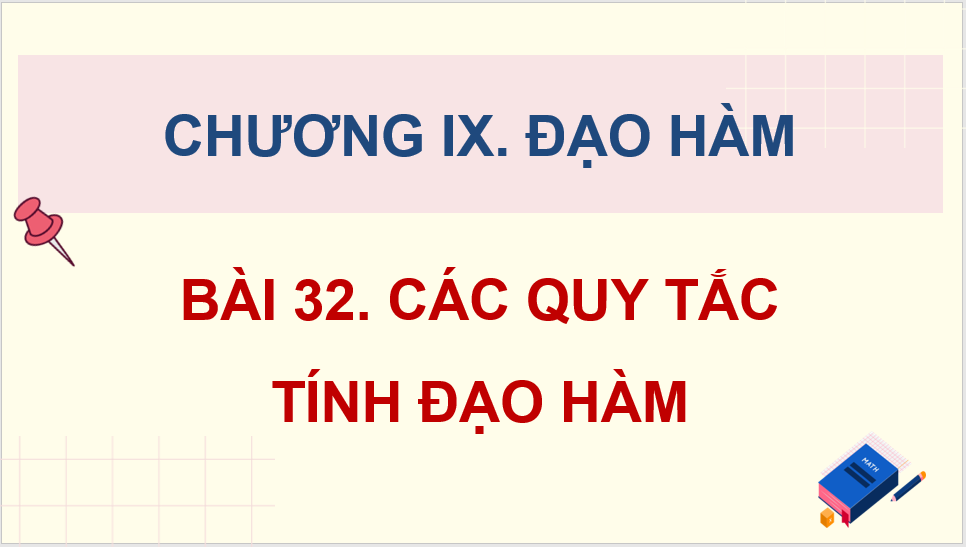 Giáo án điện tử Toán 11 Kết nối Bài 32: Các quy tắc tính đạo hàm | PPT Toán 11 Kết nối tri thức