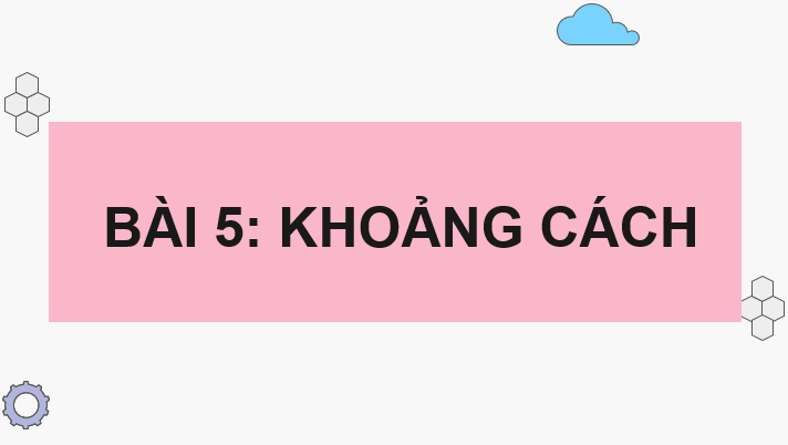 Giáo án điện tử Toán 11 Cánh diều Bài 5: Khoảng cách | PPT Toán 11