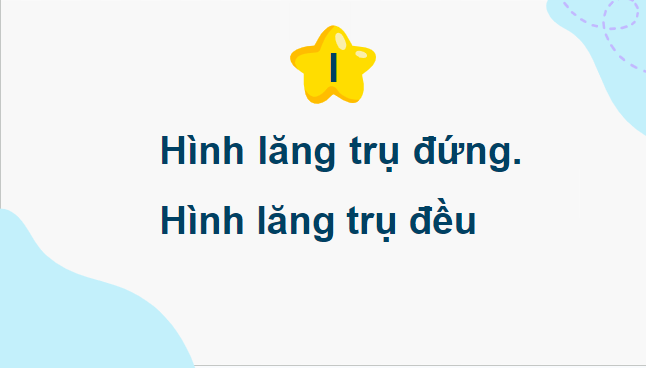 Giáo án điện tử Toán 11 Cánh diều Bài 6: Hình lăng trụ đứng. Hình chóp đều. Thể tích của một số hình khối | PPT Toán 11