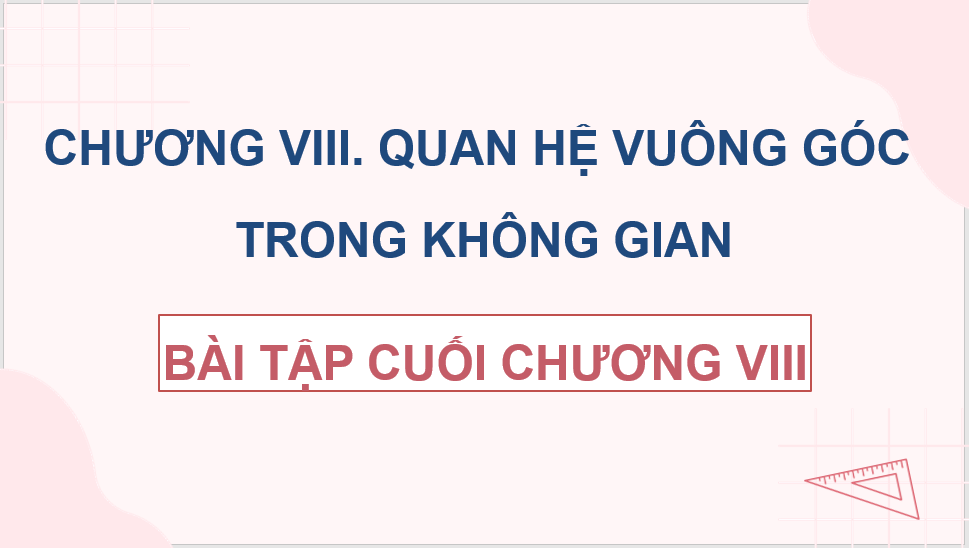 Giáo án điện tử Toán 11 Chân trời Bài tập cuối chương 8 | PPT Toán 11 Chân trời sáng tạo