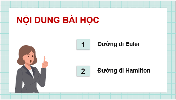 Giáo án điện tử Chuyên đề Toán 11 Kết nối Bài 9: Đường đi Euler và đường đi Hamilton | PPT Chuyên đề học tập Toán 11 Kết nối tri thức