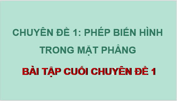 Giáo án điện tử Chuyên đề Toán 11 Kết nối Bài tập cuối chuyên đề 1 | PPT Chuyên đề học tập Toán 11 Kết nối tri thức