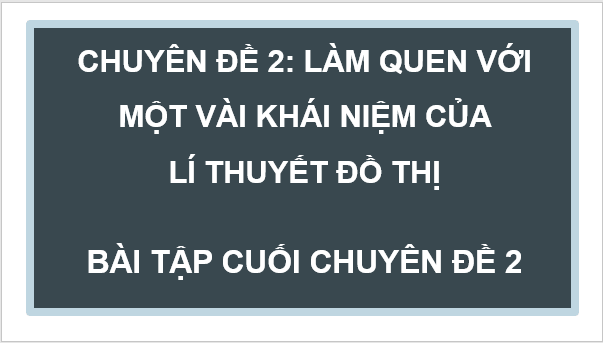 Giáo án điện tử Chuyên đề Toán 11 Kết nối Bài tập cuối chuyên đề 2 | PPT Chuyên đề học tập Toán 11 Kết nối tri thức