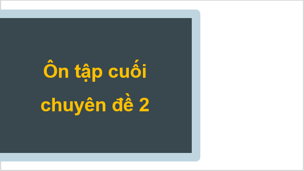 Giáo án điện tử Chuyên đề Toán 11 Kết nối Bài tập cuối chuyên đề 2 | PPT Chuyên đề học tập Toán 11 Kết nối tri thức