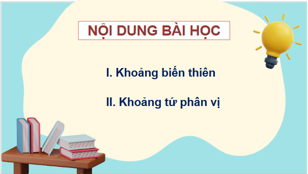 Giáo án điện tử Toán 12 Cánh diều Bài 1: Khoảng biến thiên, khoảng tứ phân vị của mẫu số liệu ghép nhóm | PPT Toán 12