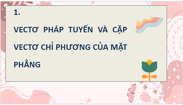 Giáo án điện tử Toán 12 Chân trời Bài 1: Phương trình mặt phẳng | PPT Toán 12 Chân trời sáng tạo