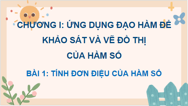 Giáo án điện tử Toán 12 Cánh diều Bài 1: Tính đơn điệu của hàm số | PPT Toán 12