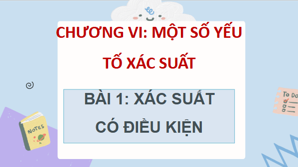 Giáo án điện tử Toán 12 Cánh diều Bài 1: Xác xuất có điều kiện | PPT Toán 12