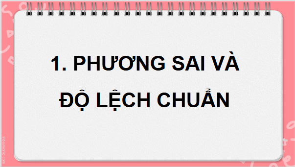 Giáo án điện tử Toán 12 Kết nối Bài 10: Phương sai và độ lệch chuẩn | PPT Toán 12 Kết nối tri thức