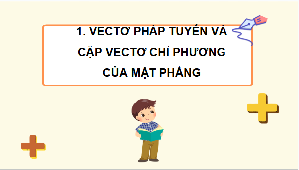 Giáo án điện tử Toán 12 Kết nối Bài 14: Phương trình mặt phẳng | PPT Toán 12 Kết nối tri thức