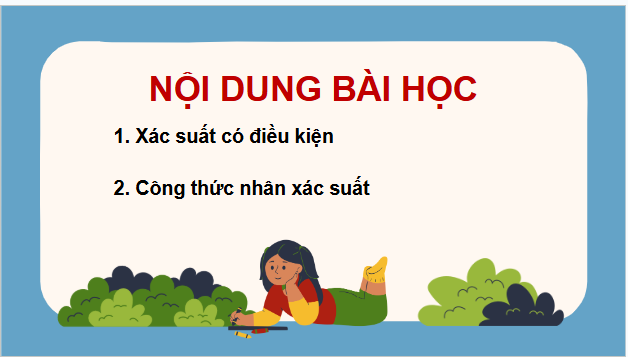 Giáo án điện tử Toán 12 Kết nối Bài 18: Xác suất có điều kiện | PPT Toán 12 Kết nối tri thức