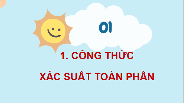 Giáo án điện tử Toán 12 Kết nối Bài 19: Công thức xác suất toàn phần và công thức Bayes | PPT Toán 12 Kết nối tri thức