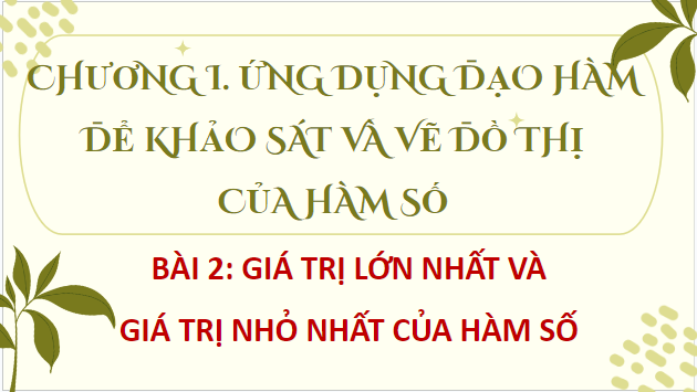 Giáo án điện tử Toán 12 Cánh diều Bài 2: Giá trị lớn nhất và giá trị nhỏ nhất của hàm số | PPT Toán 12